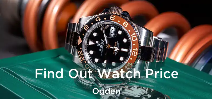  Find Out Watch Price Ogden