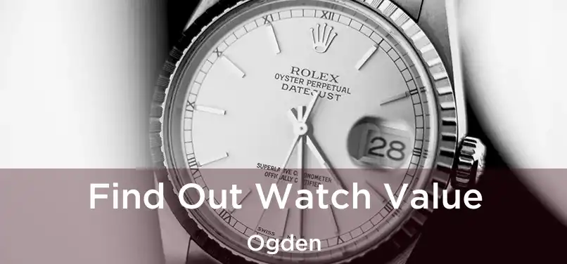  Find Out Watch Value Ogden