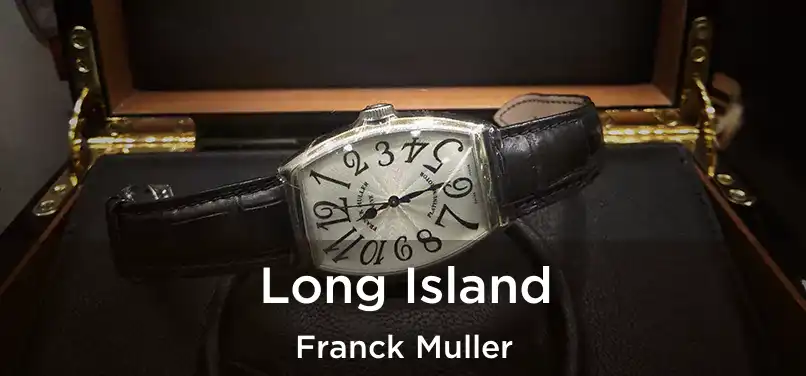  Long Island Franck Muller