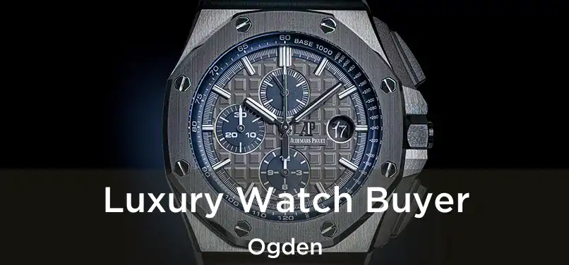 Luxury Watch Buyer Ogden