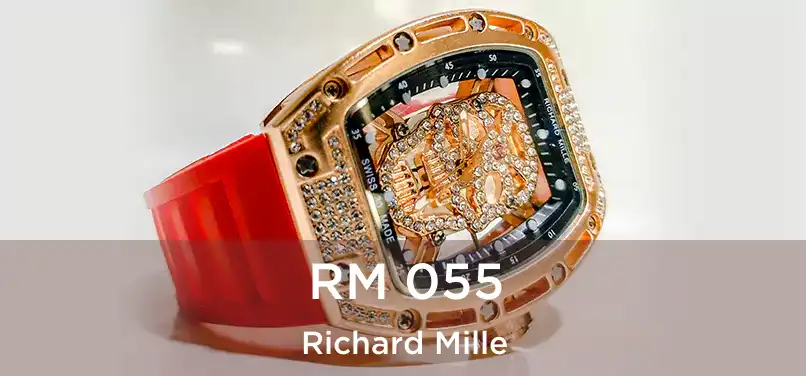  RM 055 Richard Mille