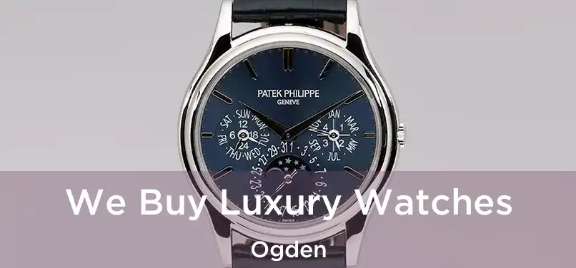  We Buy Luxury Watches Ogden